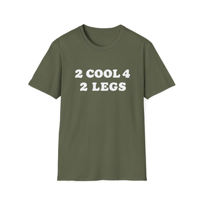 2 cool 4 2 legs