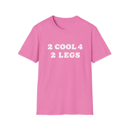 2 cool 4 2 legs