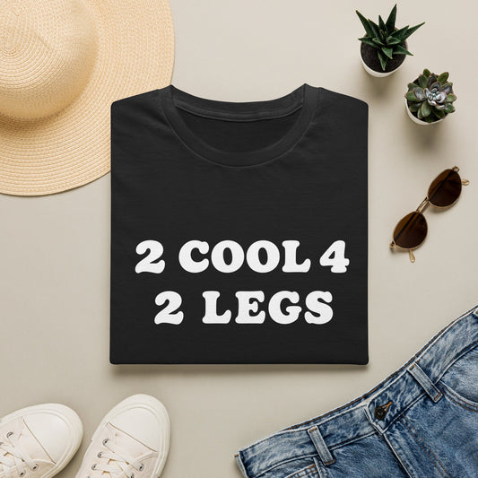 2 cool 4 2 legs