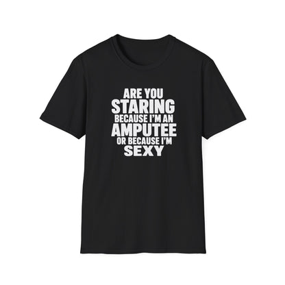 Are you staring because I'm an amputee or because I'm sexy