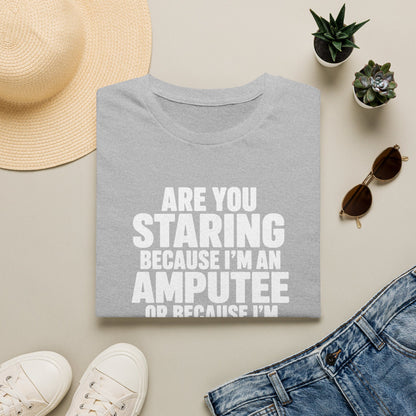Are you staring because I'm an amputee or because I'm sexy