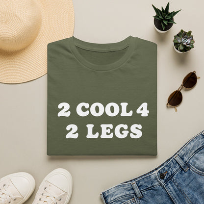 2 cool 4 2 legs